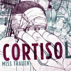 Cortisol : Miss Trauen